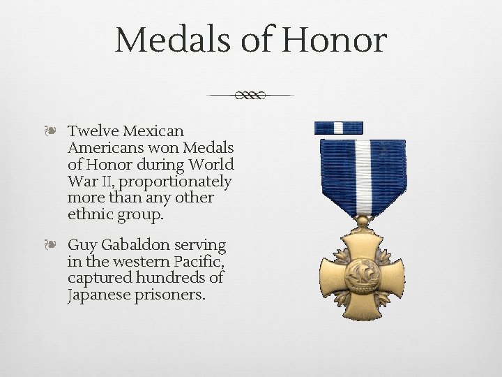 Medals of Honor ❧ Twelve Mexican Americans won Medals of Honor during World War Medals of Honor ❧ Twelve Mexican Americans won Medals of Honor during World War