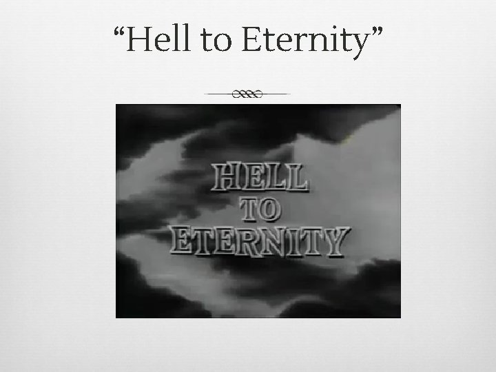 “Hell to Eternity” “Hell to Eternity”