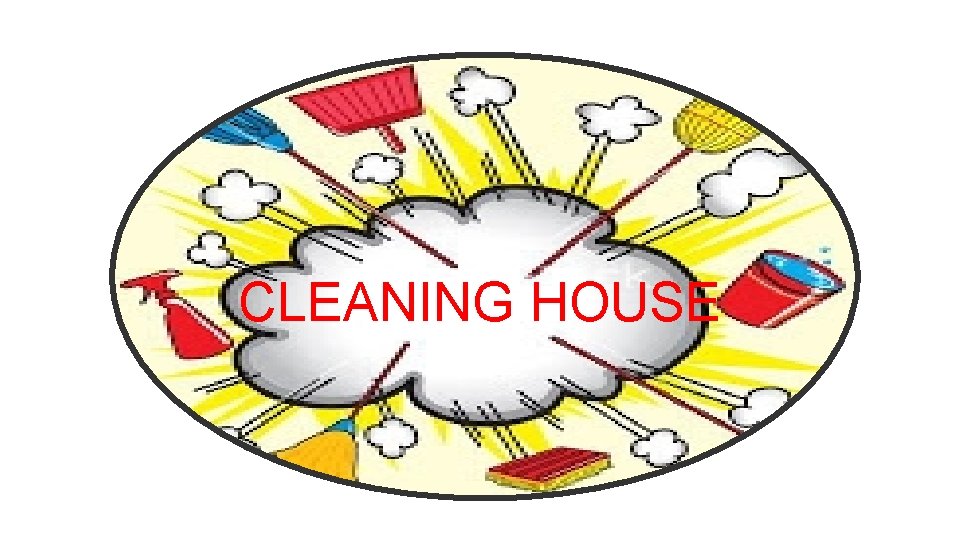 CLEANING HOUSE 