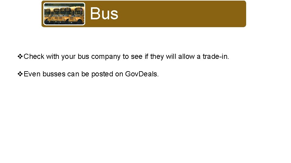 Bus v. Check with your bus company to see if they will allow a