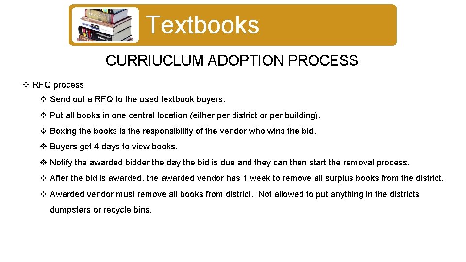 Textbooks CURRIUCLUM ADOPTION PROCESS v RFQ process v Send out a RFQ to the