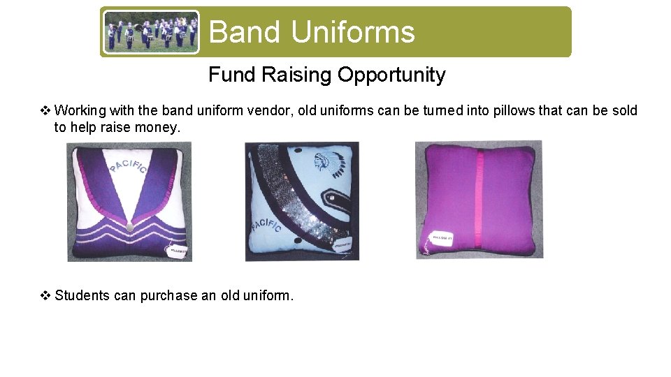 Band Uniforms Fund Raising Opportunity v Working with the band uniform vendor, old uniforms