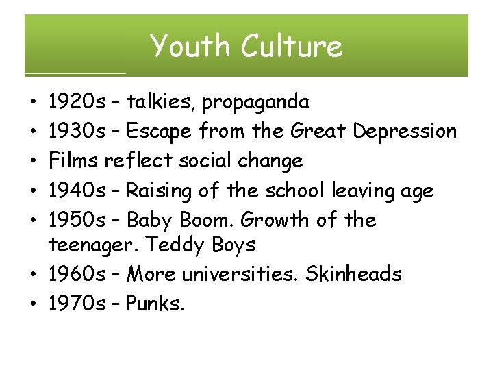 Youth Culture 1920 s – talkies, propaganda 1930 s – Escape from the Great