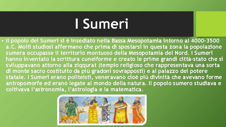 I Sumeri • Il popolo dei Sumeri si è insediato nella Bassa Mesopotamia intorno