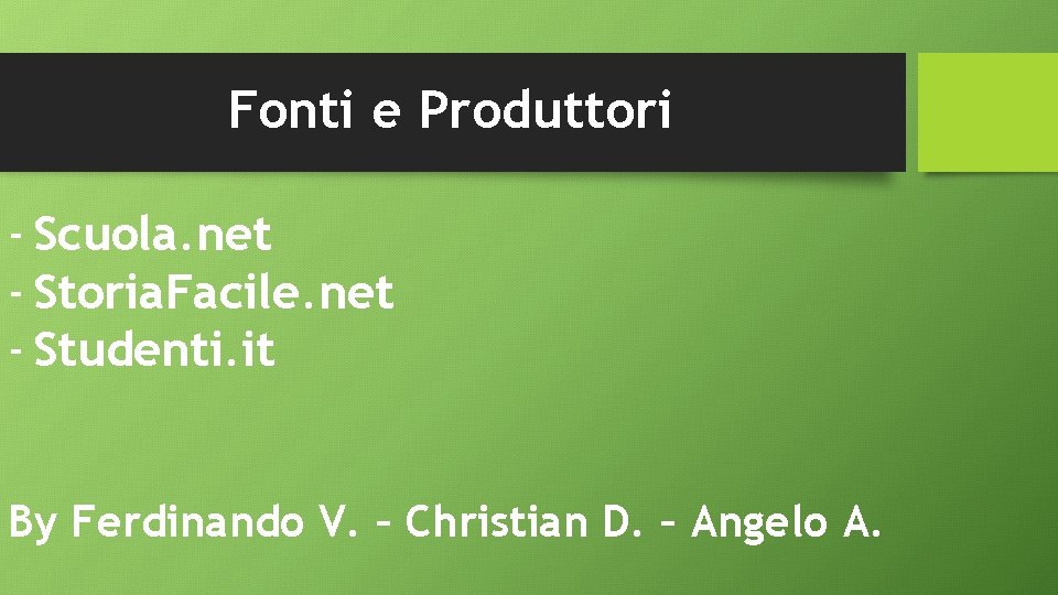 Fonti e Produttori - Scuola. net - Storia. Facile. net - Studenti. it By