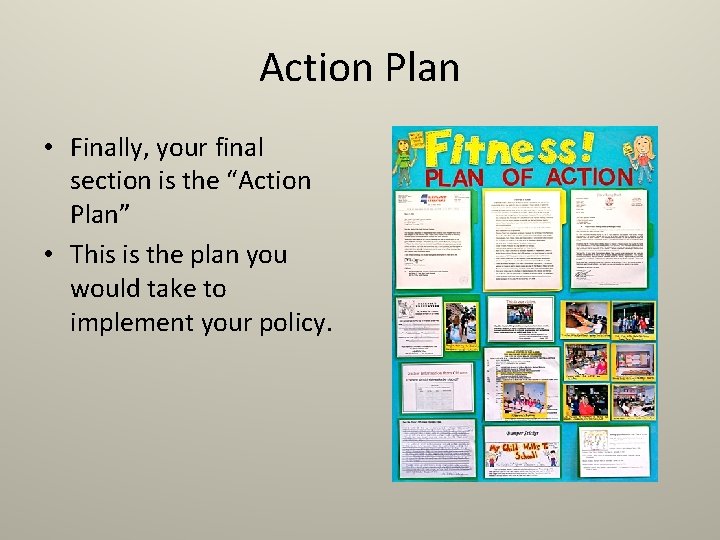Action Plan • Finally, your final section is the “Action Plan” • This is