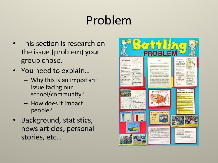 Problem • This section is research on the issue (problem) your group chose. •