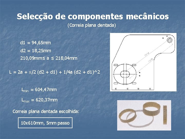 Selecção de componentes mecânicos (Correia plana dentada) d 1 = 94, 65 mm d