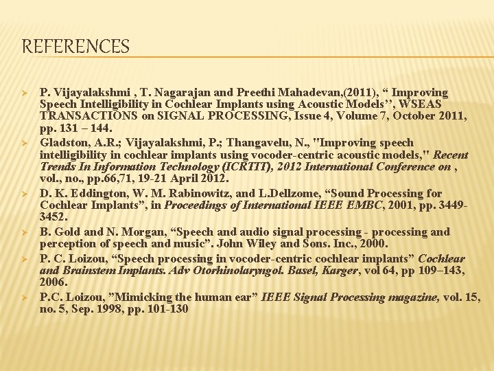 REFERENCES Ø Ø Ø P. Vijayalakshmi , T. Nagarajan and Preethi Mahadevan, (2011), “