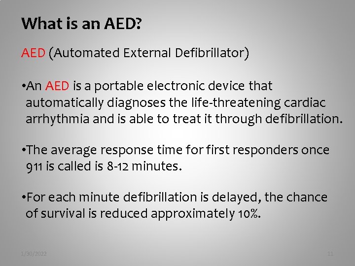 What is an AED? AED (Automated External Defibrillator) • An AED is a portable