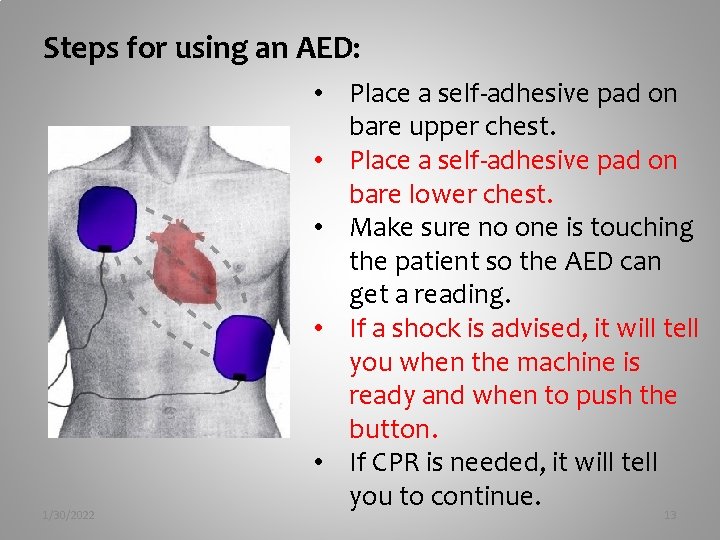 Steps for using an AED: 1/30/2022 • Place a self-adhesive pad on bare upper