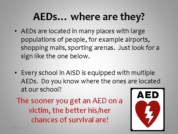 AEDs… where are they? • AEDs are located in many places with large populations