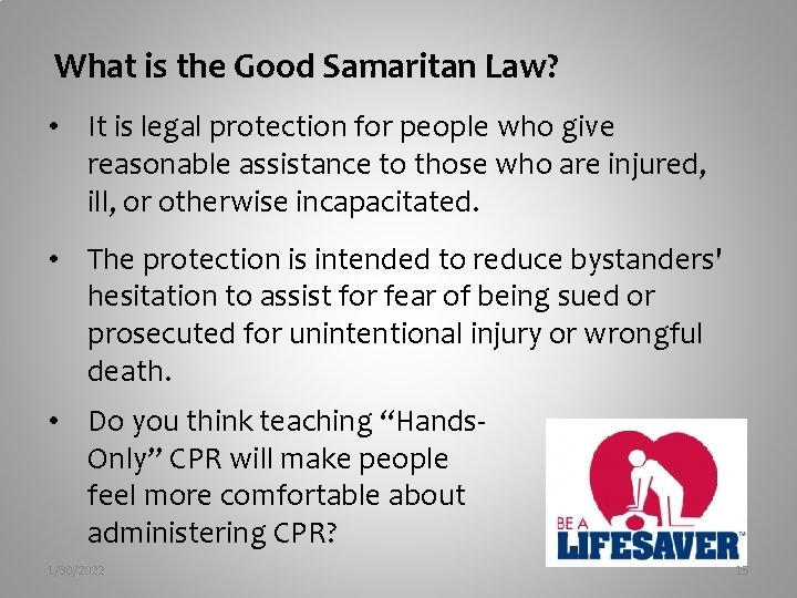 What is the Good Samaritan Law? • It is legal protection for people who