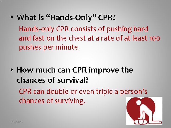  • What is “Hands-Only” CPR? Hands-only CPR consists of pushing hard and fast