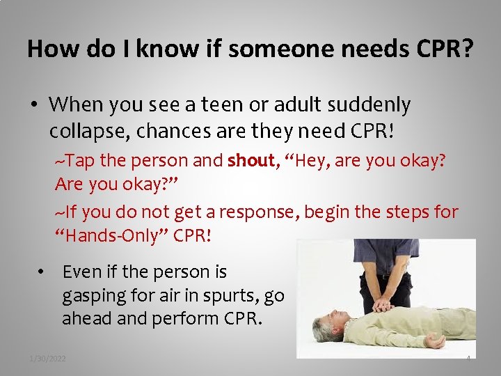 How do I know if someone needs CPR? • When you see a teen