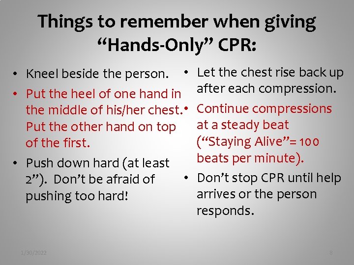 Things to remember when giving “Hands-Only” CPR: • Kneel beside the person. • •