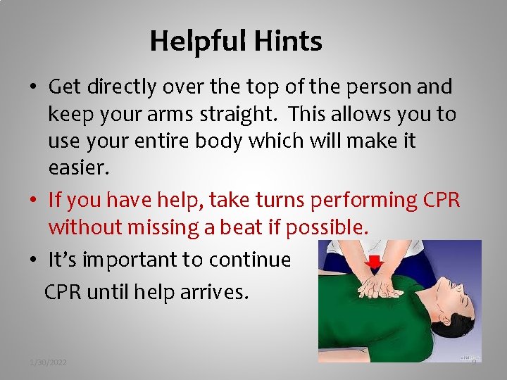 Helpful Hints • Get directly over the top of the person and keep your