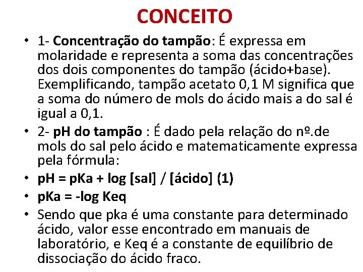 CONCEITO • 1 - Concentração do tampão: É expressa em molaridade e representa a