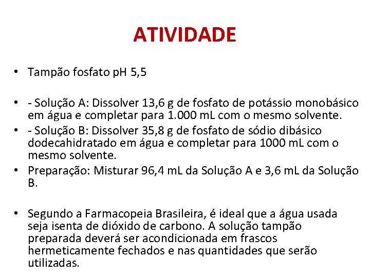 ATIVIDADE • Tampão fosfato p. H 5, 5 • - Solução A: Dissolver 13,