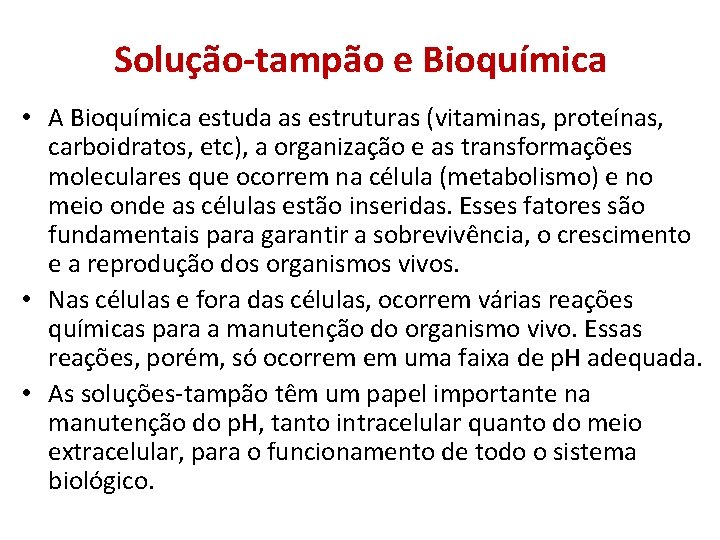 Solução-tampão e Bioquímica • A Bioquímica estuda as estruturas (vitaminas, proteínas, carboidratos, etc), a