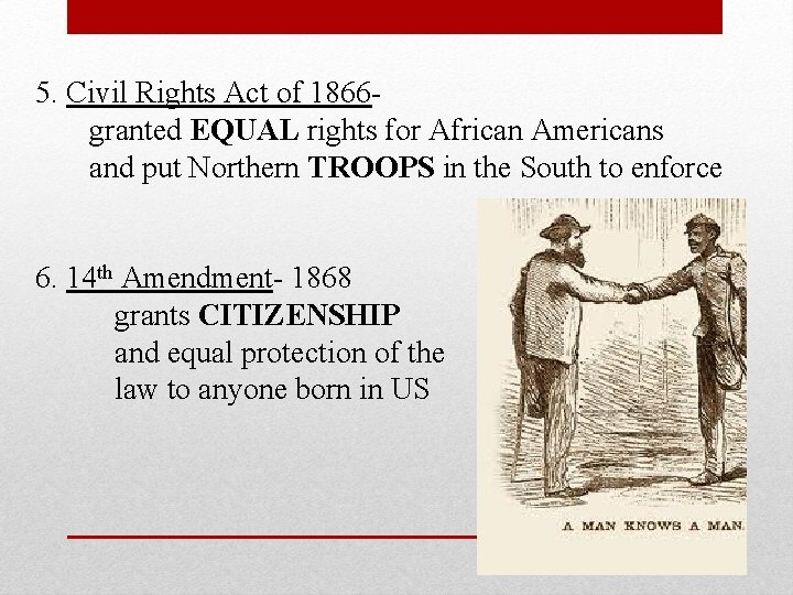 5. Civil Rights Act of 1866 granted EQUAL rights for African Americans and put