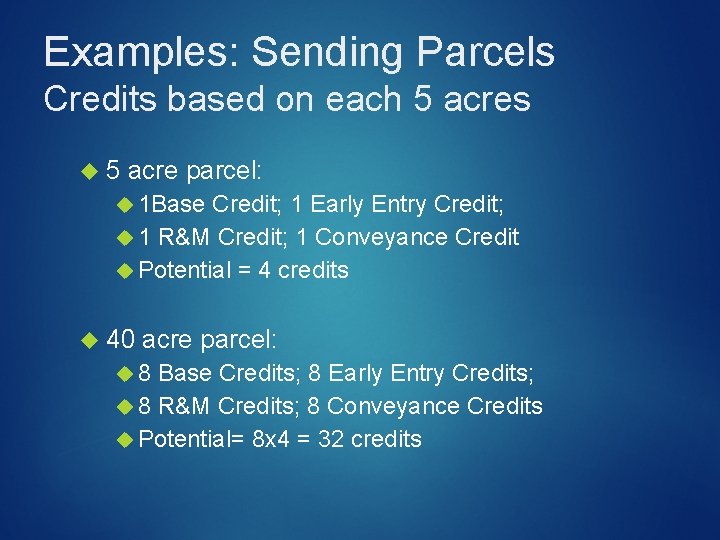 Examples: Sending Parcels Credits based on each 5 acres 5 acre parcel: 1 Base