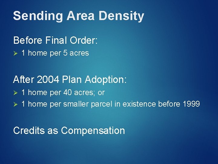 Sending Area Density Before Final Order: Ø 1 home per 5 acres After 2004 Sending Area Density Before Final Order: Ø 1 home per 5 acres After 2004