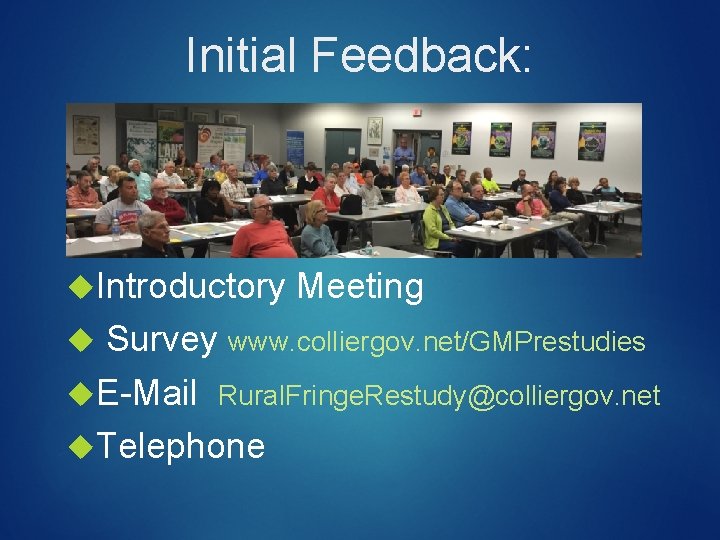 Initial Feedback: Introductory Meeting Survey www. colliergov. net/GMPrestudies E-Mail Rural. Fringe. Restudy@colliergov. net Telephone