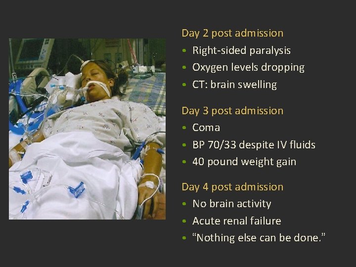 Day 2 post admission • Right-sided paralysis • Oxygen levels dropping • CT: brain