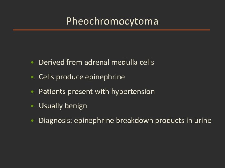 Pheochromocytoma • Derived from adrenal medulla cells • Cells produce epinephrine • Patients present