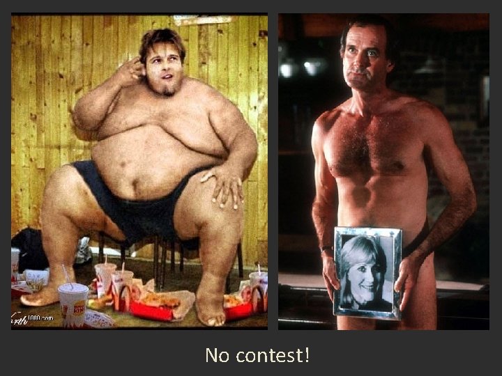 No contest! 