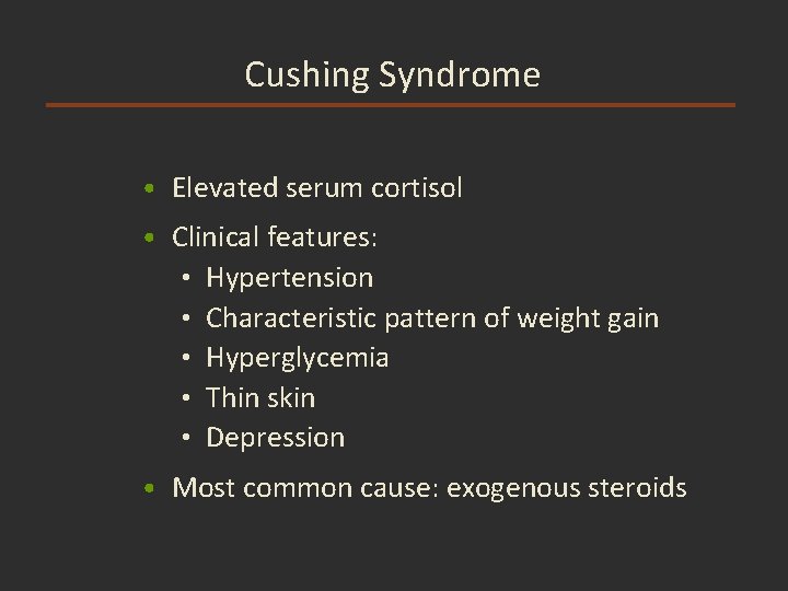 Cushing Syndrome • Elevated serum cortisol • Clinical features: • Hypertension • Characteristic pattern