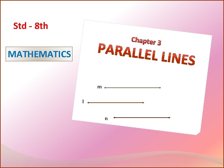 Std - 8 th Chapter 3 MATHEMATICS m l n Std - 8 th Chapter 3 MATHEMATICS m l n