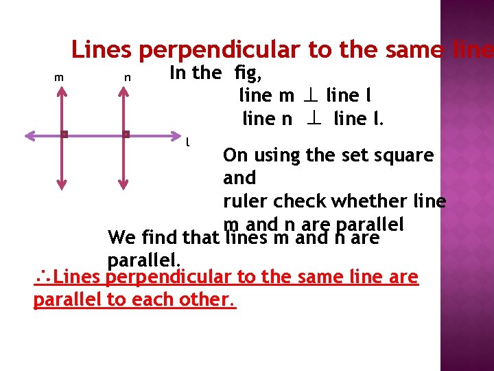 Lines perpendicular to the same line m n In the fig, line m ⊥ Lines perpendicular to the same line m n In the fig, line m ⊥