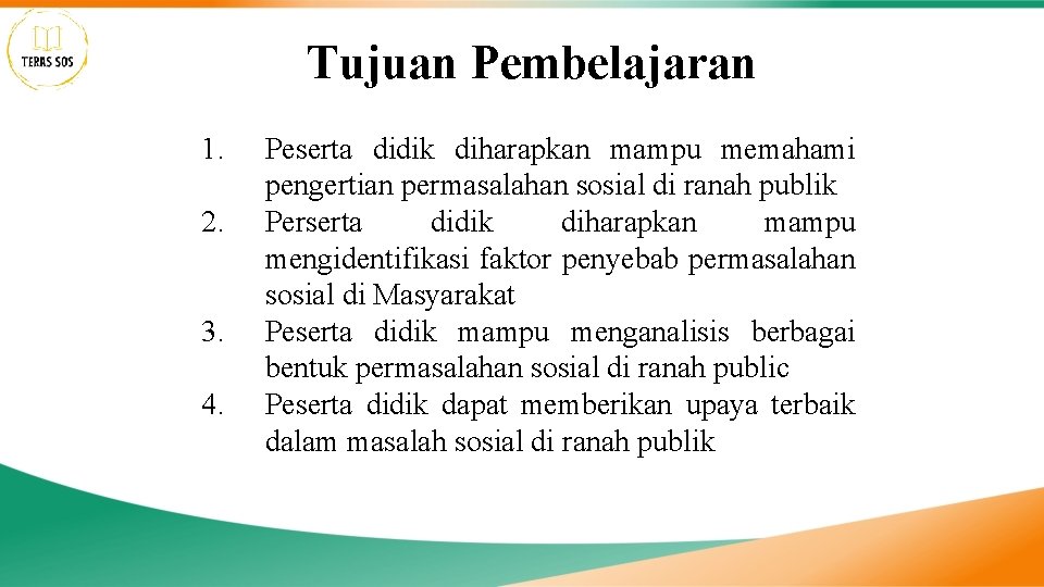 Tujuan Pembelajaran 1. 2. 3. 4. Peserta didik diharapkan mampu memahami pengertian permasalahan sosial