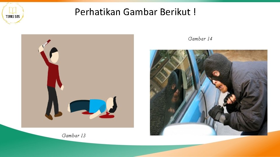 Perhatikan Gambar Berikut ! Gambar 14 Gambar 13 