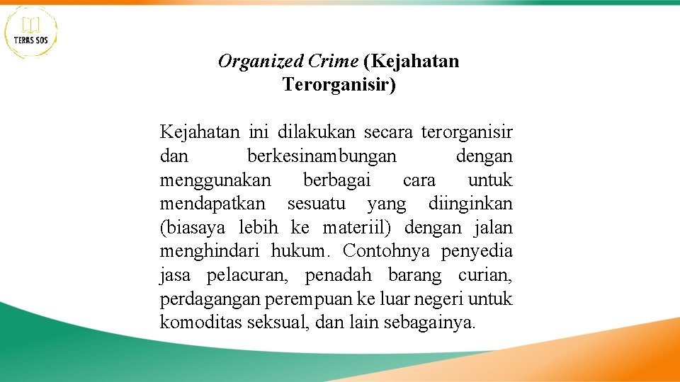 Organized Crime (Kejahatan Terorganisir) Kejahatan ini dilakukan secara terorganisir dan berkesinambungan dengan menggunakan berbagai