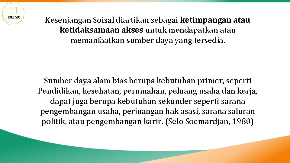 Kesenjangan Soisal diartikan sebagai ketimpangan atau ketidaksamaan akses untuk mendapatkan atau memanfaatkan sumber daya