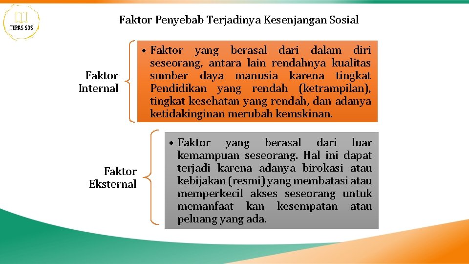 Faktor Penyebab Terjadinya Kesenjangan Sosial Faktor Internal Faktor Eksternal • Faktor yang berasal dari