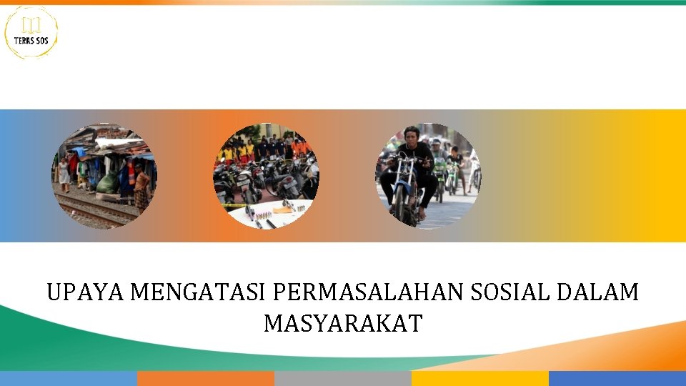 UPAYA MENGATASI PERMASALAHAN SOSIAL DALAM MASYARAKAT 