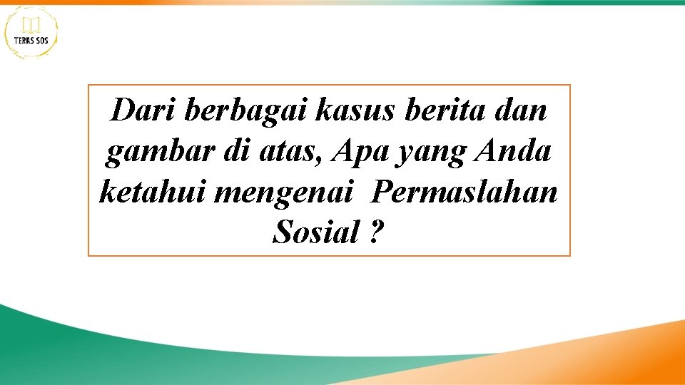 Dari berbagai kasus berita dan gambar di atas, Apa yang Anda ketahui mengenai Permaslahan