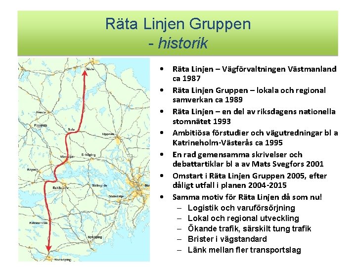 Räta Linjen Gruppen - historik • Räta Linjen – Vägförvaltningen Västmanland ca 1987 •