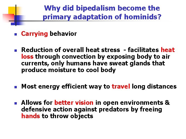 Why did bipedalism become the primary adaptation of hominids? n n Carrying behavior Reduction