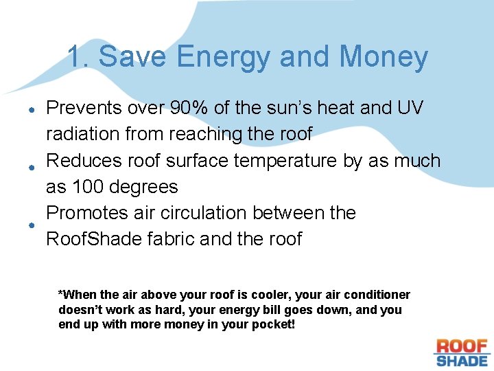 1. Save Energy and Money Prevents over 90% of the sun’s heat and UV