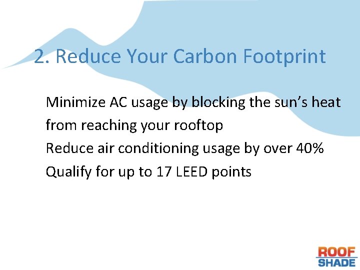 2. Reduce Your Carbon Footprint Minimize AC usage by blocking the sun’s heat from