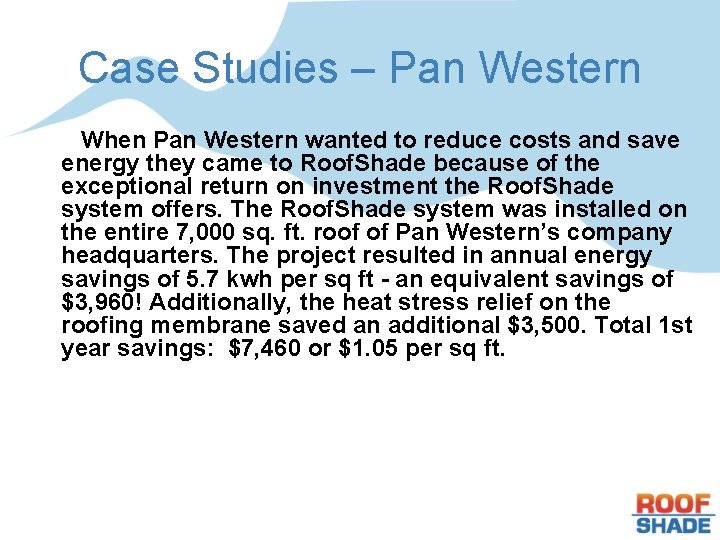 Case Studies – Pan Western When Pan Western wanted to reduce costs and save
