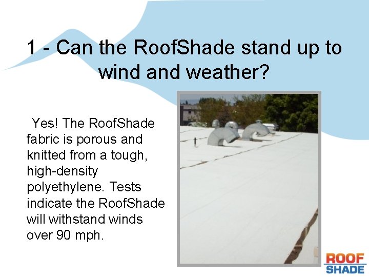 1 - Can the Roof. Shade stand up to wind and weather? Yes! The