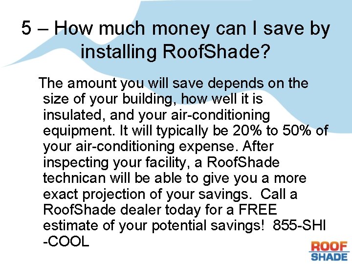 5 – How much money can I save by installing Roof. Shade? The amount