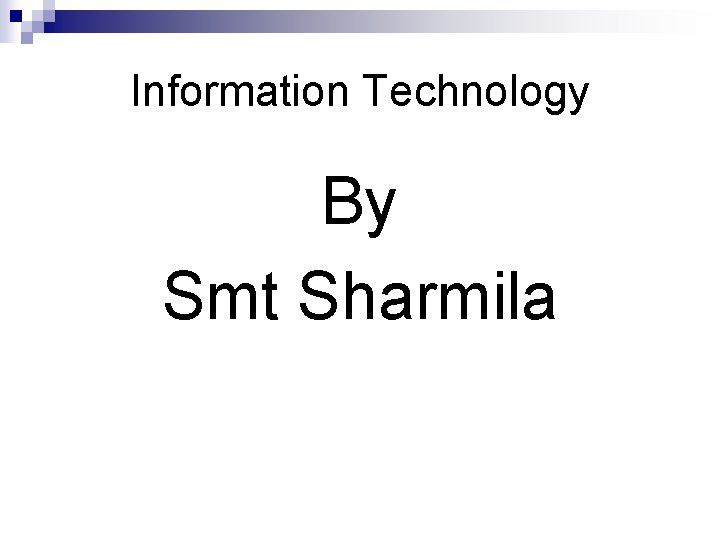 Information Technology By Smt Sharmila 