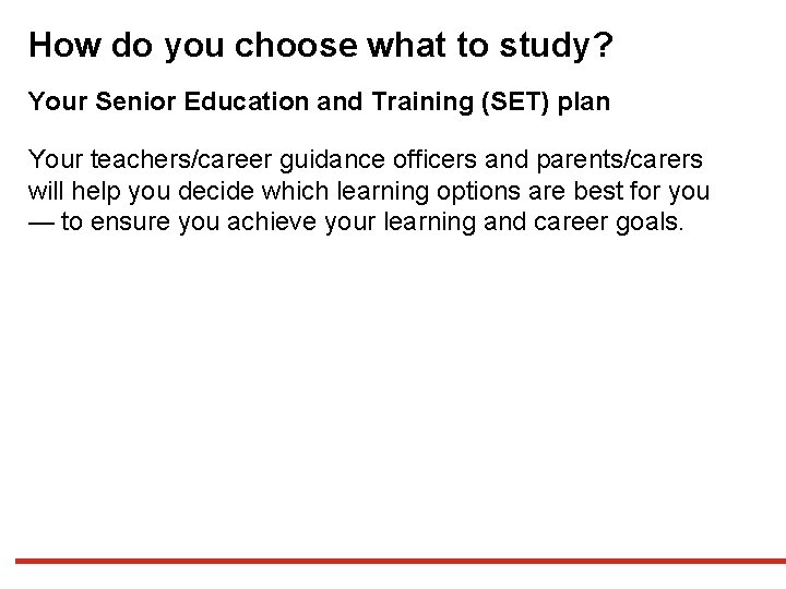 How do you choose what to study? Your Senior Education and Training (SET) plan How do you choose what to study? Your Senior Education and Training (SET) plan